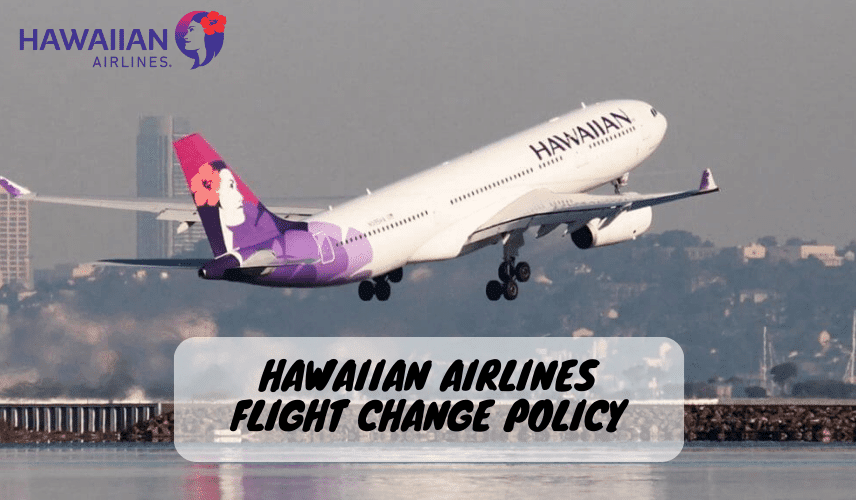 Hawaiian Airlines Flight Change Policy