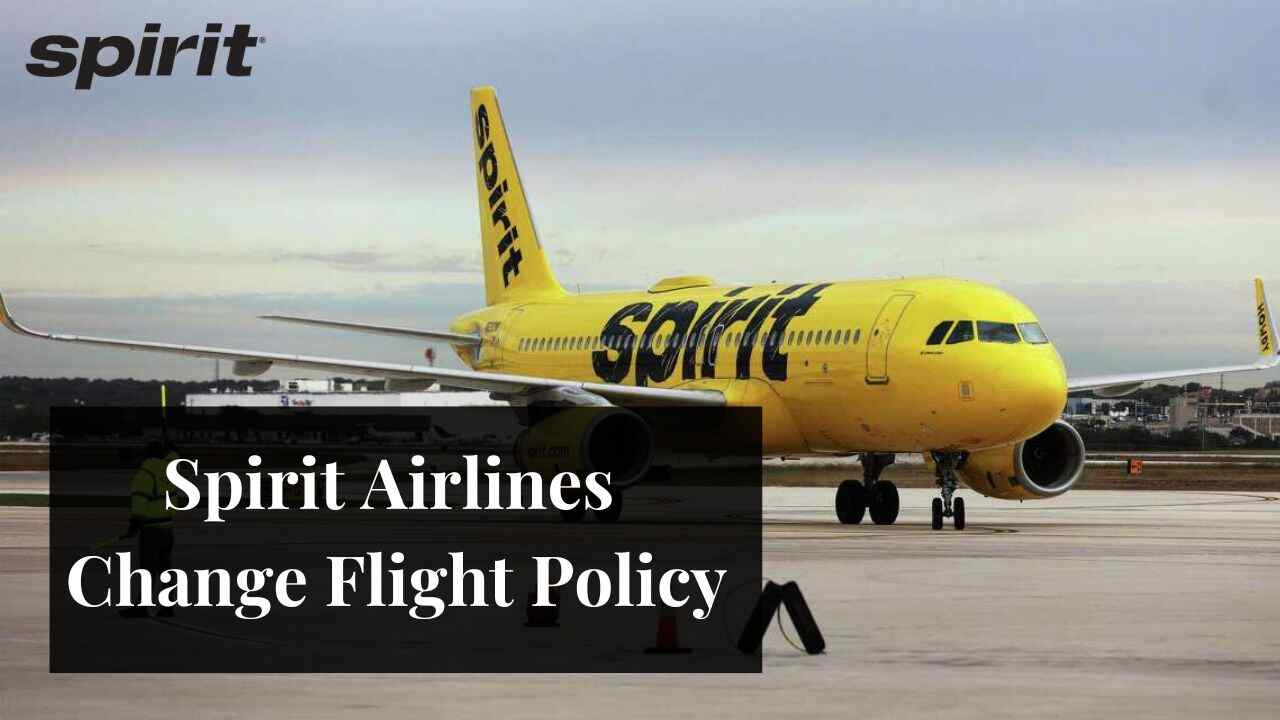 Spirit Airlines Change Flight Policy