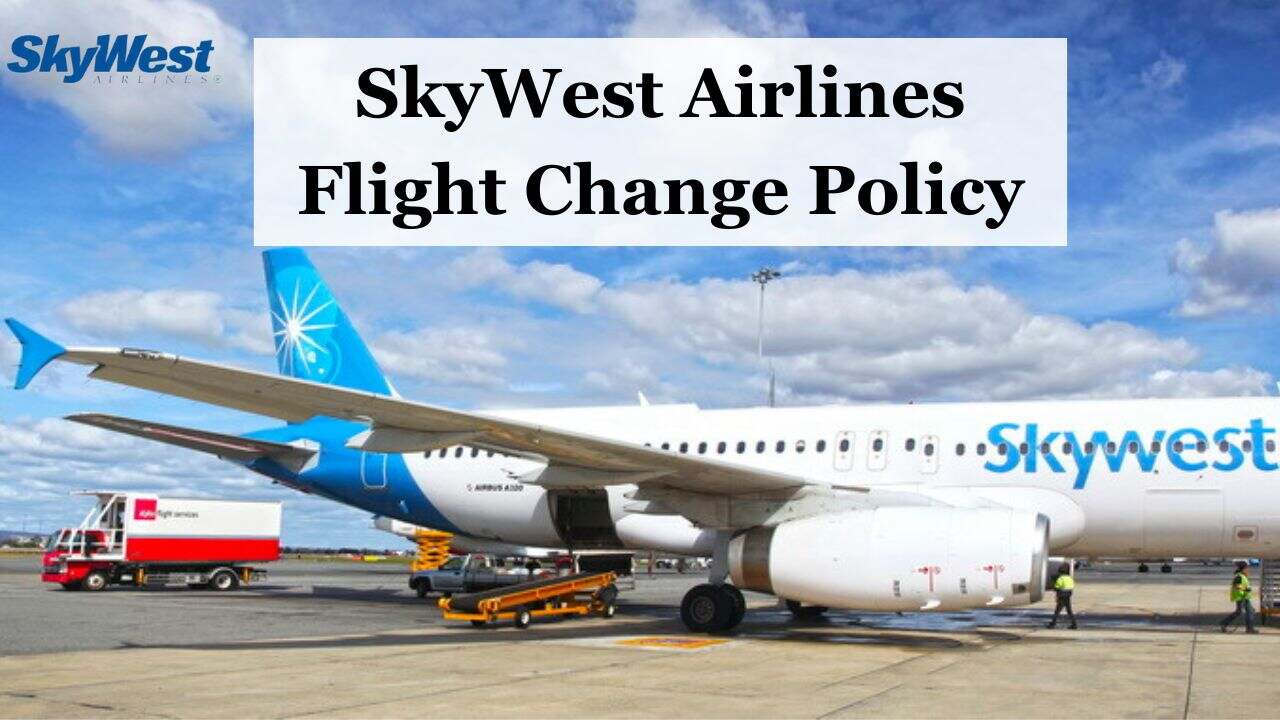 SkyWest Airlines Flight Change Policy
